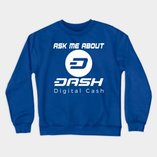 Ask Me About Dash Digital Cash Crewneck Sweatshirt